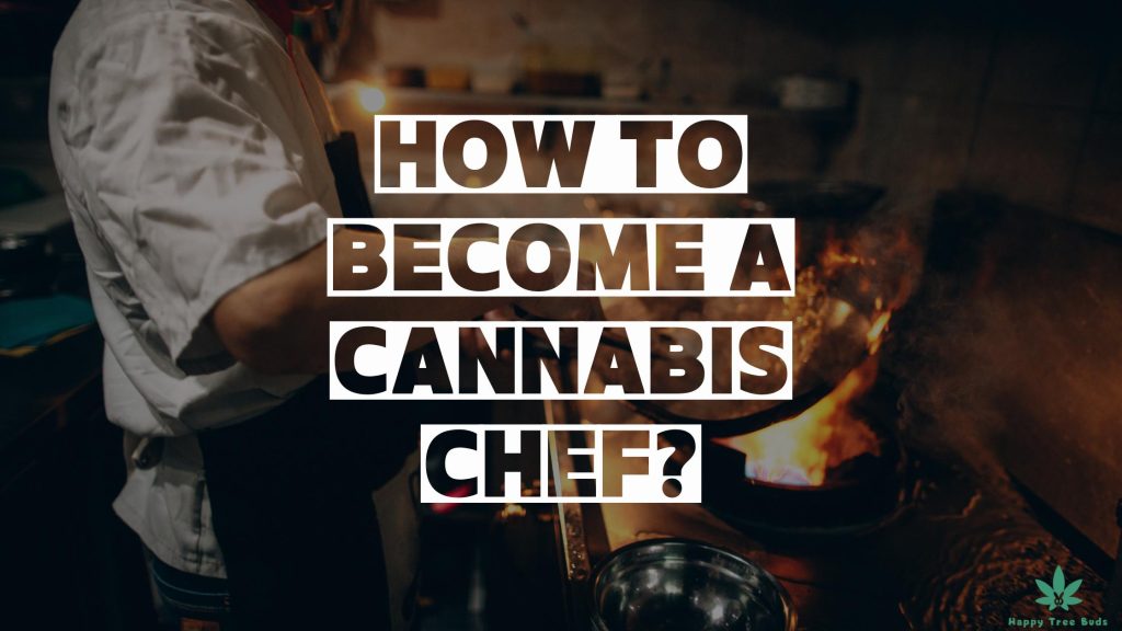 How To Become A Cannabis Chef?